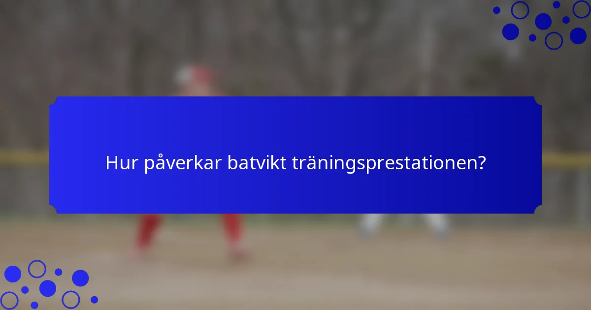 Hur påverkar batvikt träningsprestationen?